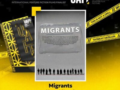 پذیرفته شدن فیلم ” مهاجران” درجشنواره بین‌المللی فیلم فاجعه های طبیعی (UAFF)